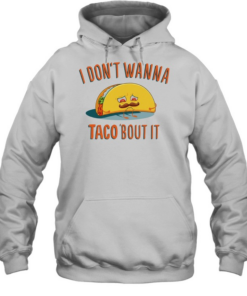 I don’t wanna taco bout it sad taco with mustache funny food pun humor T Unisex Hoodie