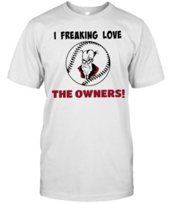 I freaking love the owners baseball  Classic Men's T-shirt