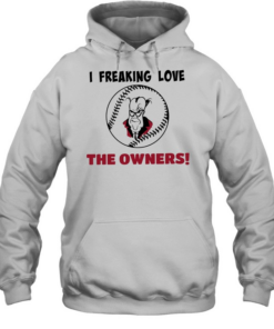 I freaking love the owners baseball  Unisex Hoodie