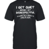 I get quiet before I get disrespectful I’m giving you a chance to leave me alone  Classic Men's T-shirt