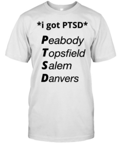 I got PTSD peabody topsfield salem danvers T Classic Men's T-shirt