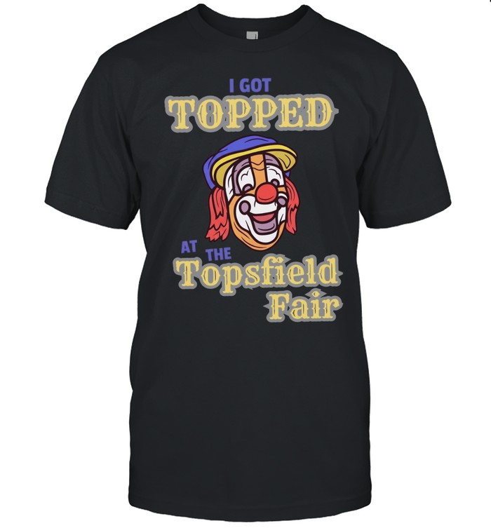 I got topped at the topsfield fair T Classic Men's T-shirt