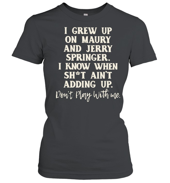 I grew up Classic Women's T-shirt