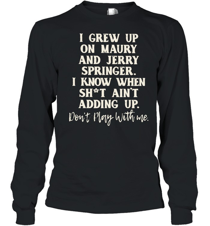 I grew up Long Sleeved T-shirt