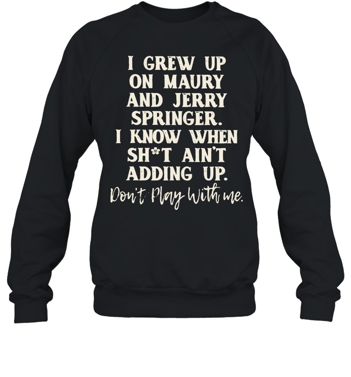 I grew up Unisex Sweatshirt