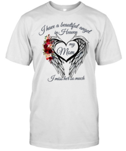I have a beautiful angel in Heaven my mom I miss her so much  Classic Men's T-shirt