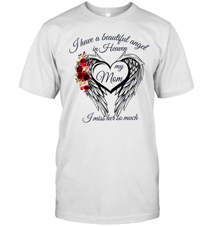 I have a beautiful angel in Heaven my mom I miss her so much Classic Men's T-shirt