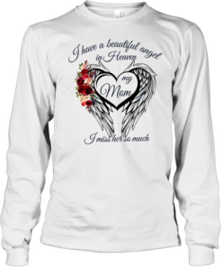 I have a beautiful angel in Heaven my mom I miss her so much Long Sleeved T-shirt