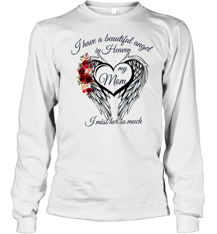 I have a beautiful angel in Heaven my mom I miss her so much Long Sleeved T-shirt