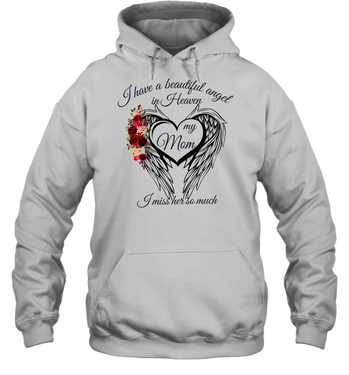I have a beautiful angel in Heaven my mom I miss her so much Unisex Hoodie