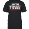 I have the best daughter in the world proud dad Classic Men's T-shirt