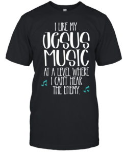 I like Jesus my music at a level where I can’t hear the enemy  Classic Men's T-shirt