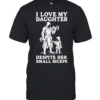 I love my daughter despite her small biceprs T Classic Men's T-shirt