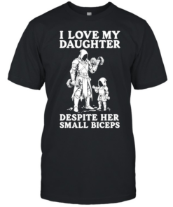 I love my daughter despite her small biceprs T Classic Men's T-shirt