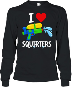I love squirters water gun funny T Long Sleeved T-shirt