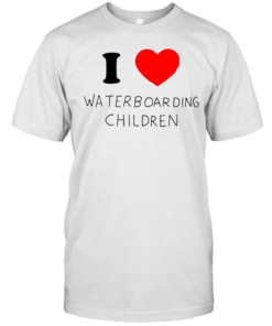 I love waterboarding children  Classic Men's T-shirt