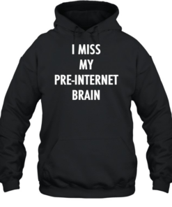 I miss my pre internet brain classic  Unisex Hoodie
