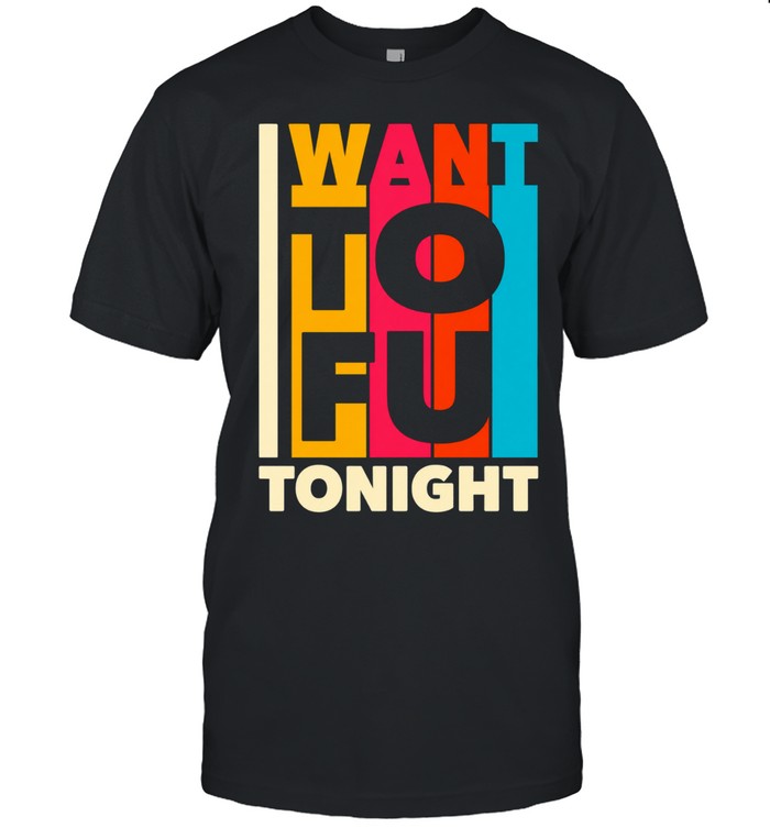 I want ToFu tonight Classic Men's T-shirt