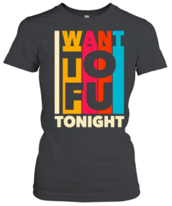 I want ToFu tonight Classic Women's T-shirt