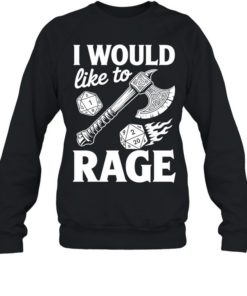 I would like to rage  Unisex Sweatshirt
