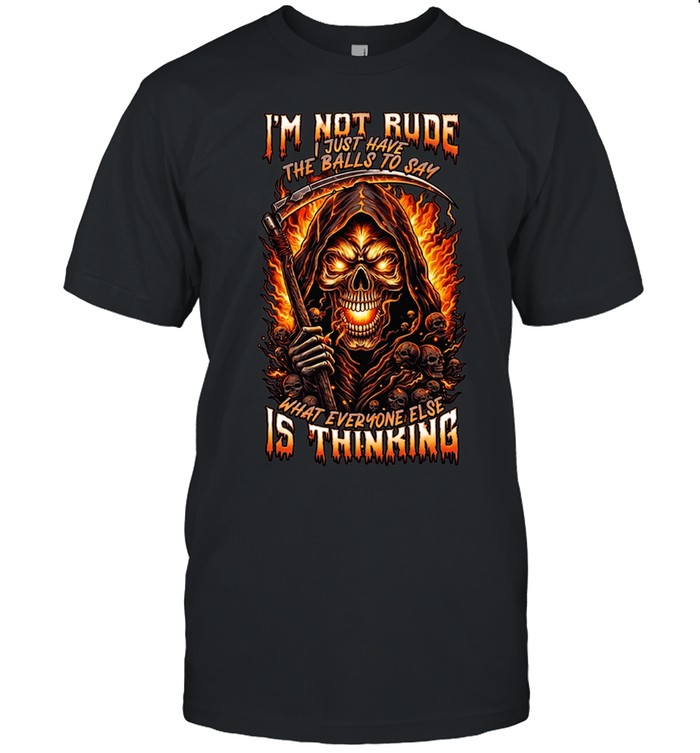 I'M NOT RUDE I JUST HAVE THE BALLS TO SAY WHAT EVERYONE ELSE IS THINKING Classic Men's T-shirt