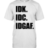 Idk Idc Idgaf T Classic Men's T-shirt