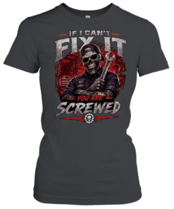 If I Can't Fix It We Are Screwed T Classic Women's T-shirt