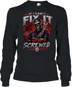 If I Can't Fix It We Are Screwed T Long Sleeved T-shirt