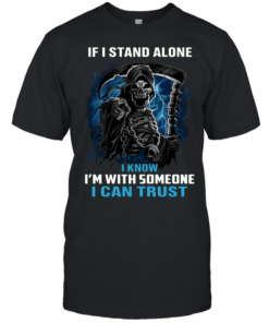 If I Stand Alone I Know I'm With Someone I Can Trust  Classic Men's T-shirt