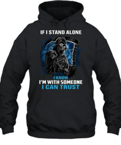 If I Stand Alone I Know I'm With Someone I Can Trust  Unisex Hoodie