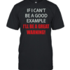 If I can’t be a good example I’ll be a great warning  Classic Men's T-shirt