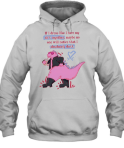 If I dress like I have my shit together maybe no one will notice that I absolutely don’t Unisex Hoodie