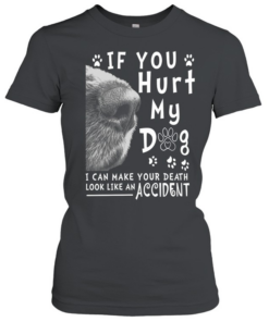 If You Hurt My Dog T Classic Women's T-shirt
