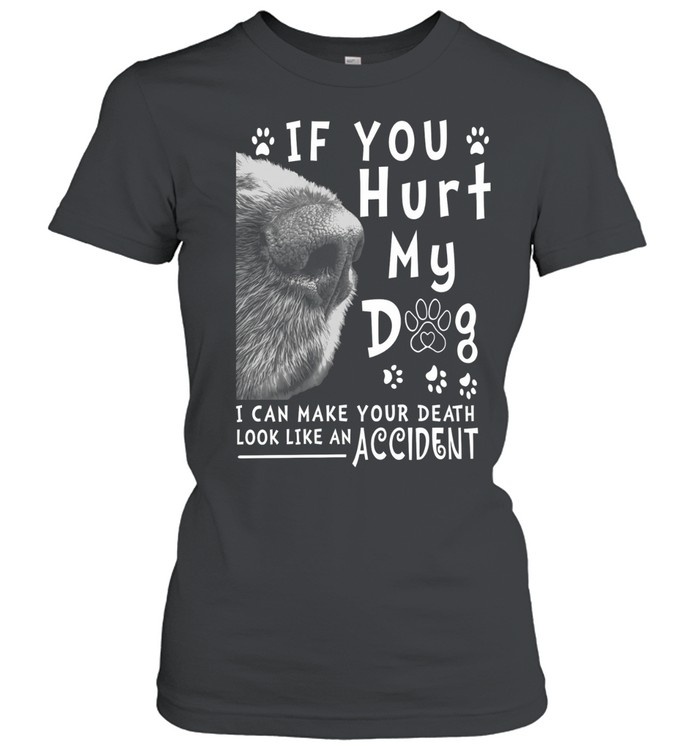 If You Hurt My Dog T Classic Women's T-shirt