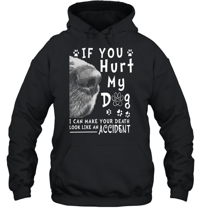 If You Hurt My Dog T Unisex Hoodie