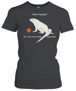 Iguana how’s it going oh I try not to think about that  Classic Women's T-shirt