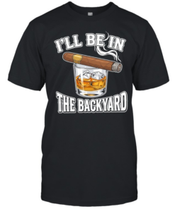 I’ll Be In The Backyard Cigar T Classic Men's T-shirt