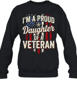 I'm A Proud Daughter Of A Veteran T Unisex Sweatshirt