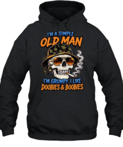 I'm A Simple Old Man I'm Grumpy I Like Doobies & Boobies T Unisex Hoodie