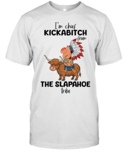 I'm Chief Kickabitch From The Slapahoe Tribe  Classic Men's T-shirt