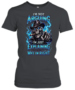 I'm Not Arguing I'm Just Explaining Why I'm Right  Classic Women's T-shirt