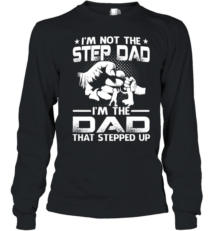I'm Not The Step Dad Long Sleeved T-shirt