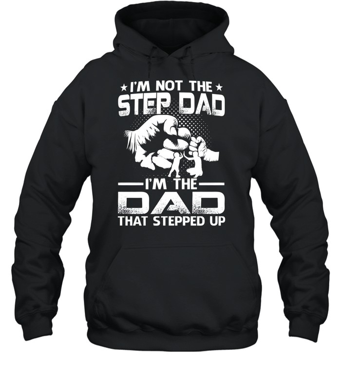 I'm Not The Step Dad Unisex Hoodie