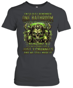 I'm So Old I Remember One Bathroom For The Whole Family A Phone On The Wall T Classic Women's T-shirt