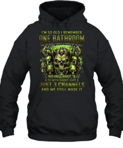 I'm So Old I Remember One Bathroom For The Whole Family A Phone On The Wall T Unisex Hoodie