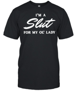 I’m a slut for my ol’ lady  Classic Men's T-shirt