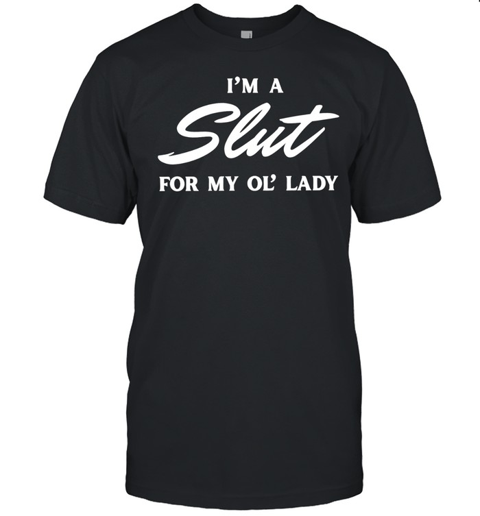 I’m a slut for my ol’ lady Classic Men's T-shirt