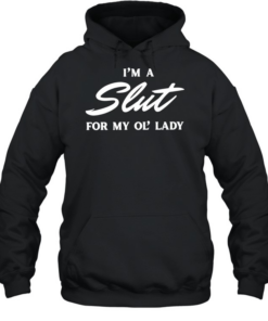 I’m a slut for my ol’ lady Unisex Hoodie
