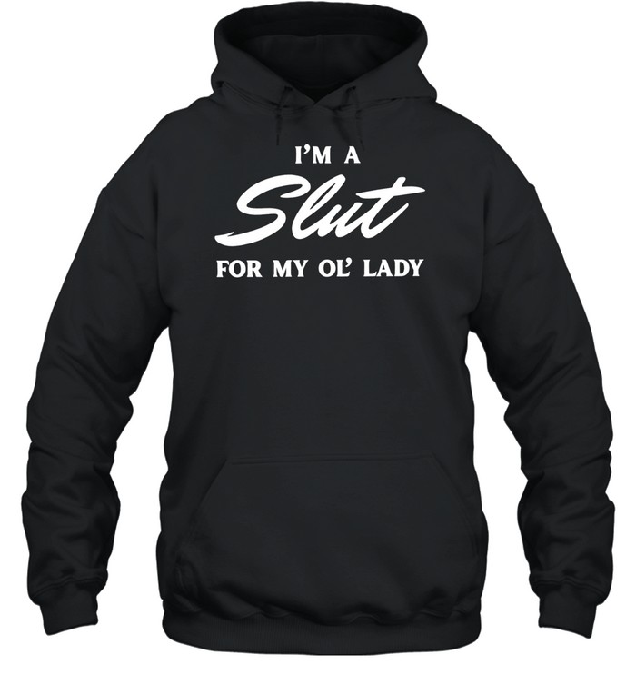 I’m a slut for my ol’ lady Unisex Hoodie