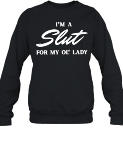 I’m a slut for my ol’ lady Unisex Sweatshirt